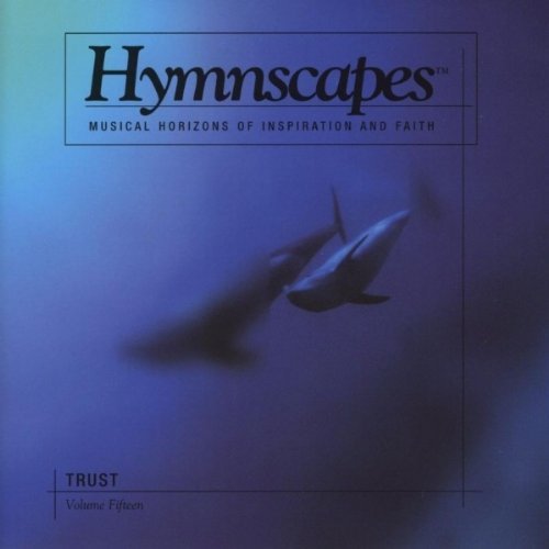 Hymnscapes/Hymnscapes Trust Volume 15